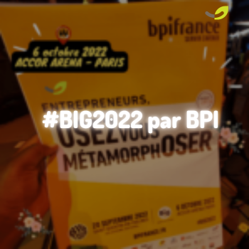 Flashback sur âBIG 2022, la mĂ©tamorphoseâ