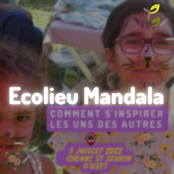 Écolieu Mandala : retour sur la journée du 3 juillet 2022*